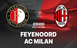 Nhận định Feyenoord vs AC Milan (3h00 ngày 13/2): Căng như dây đàn