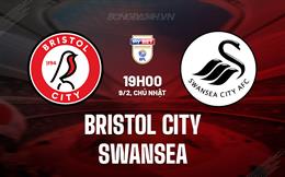 Nhận định Bristol City vs Swansea 19h00 ngày 9/2 (Hạng Nhất Anh 2024/25)