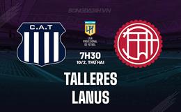 Nhận định bóng đá Talleres vs Lanus 7h30 ngày 10/2 (VĐQG Argentina 2025)