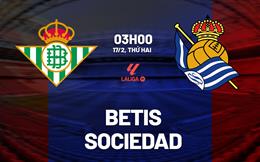 Nhận định Betis vs Sociedad (3h00 ngày 17/2): Không dễ cho chủ nhà
