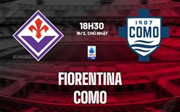 Nhận định Fiorentina vs Como (18h30 ngày 16/2): Bám đuổi top 4