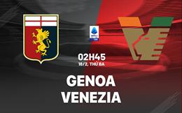 Nhận định Genoa vs Venezia (02h45 ngày 18/2): Phá dớp 63 năm