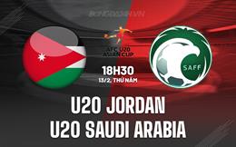 Nhận định U20 Jordan vs U20 Saudi Arabia 18h30 ngày 13/2 (U20 Châu Á 2025)