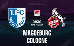 Nhận định Magdeburg vs Cologne 0h30 ngày 15/2 (Hạng 2 Đức 2024/25)