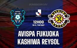 Nhận định Avispa Fukuoka vs Kashiwa Reysol 12h00 ngày 15/2 (VĐQG Nhật Bản 2025)