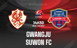 Nhận định Gwangju vs Suwon FC 14h30 ngày 15/2 (VĐQG Hàn Quốc 2025)