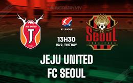 Nhận định Jeju United vs FC Seoul 13h30 ngày 15/2 (VĐQG Hàn Quốc 2025)