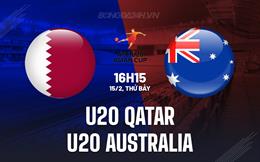 Nhận định U20 Qatar vs U20 Australia 16h15 ngày 15/2 (U20 Châu Á 2025)