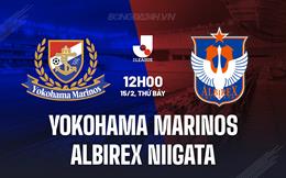 Nhận định Yokohama Marinos vs Albirex Niigata 12h00 ngày 15/2 (VĐQG Nhật Bản 2025)