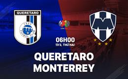 Nhận định bóng đá Queretaro vs Monterrey 6h00 ngày 17/2 (VĐQG Mexico 2024/25)