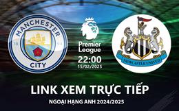 Man City vs Newcastle link xem trực tiếp Ngoại Hạng Anh hôm nay 15/2/25