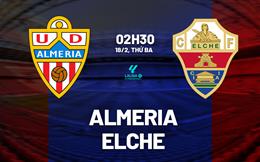 Nhận định bóng đá Almeria vs Elche 2h30 ngày 18/2 (Hạng 2 TBN 2024/25)