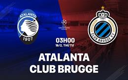 Nhận định Atalanta vs Club Brugge (03h00 ngày 19/2): Cắt mạch toàn thua?
