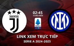 Link xem Juventus vs Inter Milan 2h45 ngày 17/2/2025 trực tiếp ở đâu?