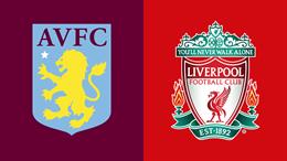 Nhận định Aston Villa vs Liverpool (2h30 ngày 20/2): Thử thách cực đại