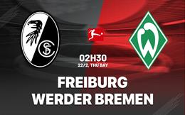Nhận định Freiburg vs Werder Bremen (2h30 ngày 22/2): Chờ chủ nhà vượt khó