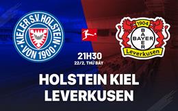 Nhận định Holstein Kiel vs Leverkusen (21h30 ngày 22/2): Vượt khó trước đội bét bảng