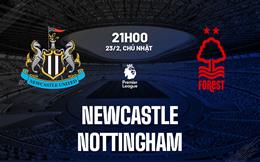 Nhận định Newcastle vs Nottingham (21h00 ngày 23/2): Đối thủ ưa thích
