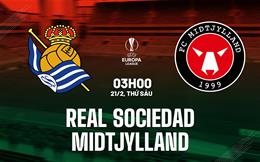 Nhận định Sociedad vs Midtjylland (03h00 ngày 21/2): Nỗ lực ngược dòng