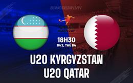 Nhận định U20 Kyrgyzstan vs U20 Qatar 18h30 ngày 18/2 (U20 Châu Á 2025)