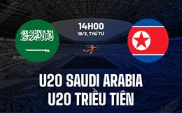 Nhận định U20 Saudi Arabia vs U20 Triều Tiên 14h00 ngày 19/2 (U20 châu Á 2025)