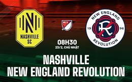 Nhận định Nashville vs New England Revolution 8h30 ngày 23/2 (Nhà nghề Mỹ 2025)