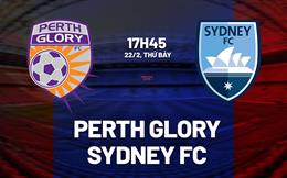 Nhận định Perth Glory vs Sydney FC 17h45 ngày 22/2 (VĐQG Australia 2024/25)