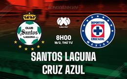 Nhận định Santos Laguna vs Cruz Azul 10h05 ngày 20/2 (VĐQG Mexico 2024/25)