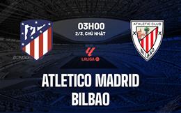 Nhận định Atletico Madrid vs Athletic Bilbao (03h00 ngày 2/3): Cắt chuỗi bất bại