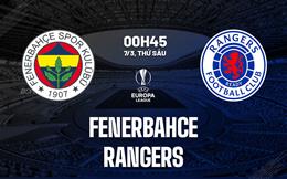 Nhận định bóng đá Fenerbahce vs Rangers 0h45 ngày 7/3 (Europa League 2024/25)