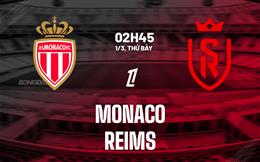 Nhận định Monaco vs Reims (02h45 ngày 1/3): Chiến thắng giải tỏa