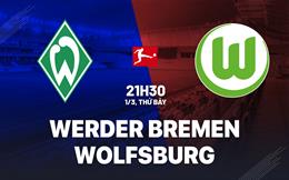 Nhận định Werder Bremen vs Wolfsburg 21h30 ngày 1/3 (Bundesliga 2024/25)