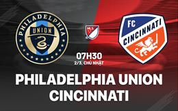 Nhận định Philadelphia Union vs Cincinnati 7h30 ngày 2/3 (Nhà nghề Mỹ 2025)