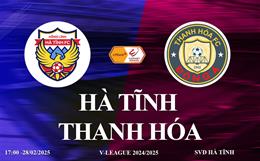 Trực tiếp Hà Tĩnh vs Thanh Hóa link xem V-League hôm nay 28/2/2025