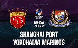Nhận định Shanghai Port vs Yokohama Marinos19h00 ngày 4/3 (AFC Champions League Elite 2024/25)