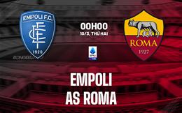 Nhận định Empoli vs Roma (00h00 ngày 10/3): Tiếp đà thăng hoa