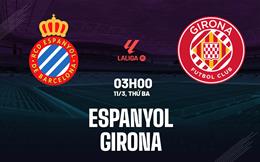 Nhận định Espanyol vs Girona (03h00 ngày 11/3): Thử thách tại Catalonia