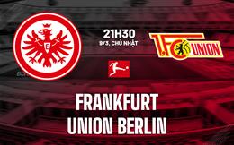 Nhận định Frankfurt vs Union Berlin 21h30 ngày 9/3 (Bundesliga 2024/25)