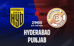 Nhận định bóng đá Hyderabad vs Punjab 21h00 ngày 6/3 (VĐQG Ấn Độ 2024/25)