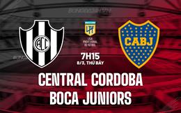 Nhận định Central Cordoba vs Boca Juniors 7h15 ngày 8/3 (VĐQG Argentina 2025)