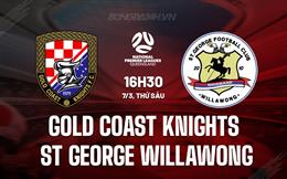 Nhận định Gold Coast Knights vs St George Willawong 16h30 ngày 7/3 (VĐ bang Queensland 2025)