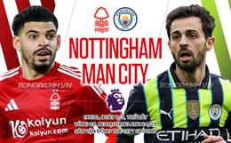 Nhận định Nottingham vs Man City (19h30 ngày 8/3): Đối thủ ưa thích