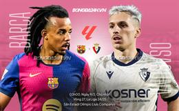 Nhận định Barca vs Osasuna (3h00 ngày 9/3): Chủ nhà đòi nợ