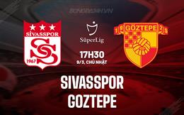 Nhận định Sivasspor vs Goztepe 17h30 ngày 9/3 (VĐQG Thổ Nhĩ Kỳ 2024/25)