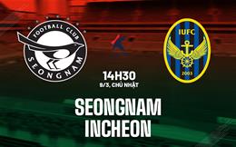 Nhận định bóng đá Seongnam vs Incheon 14h30 ngày 9/3 (Hạng 2 Hàn Quốc 2025)