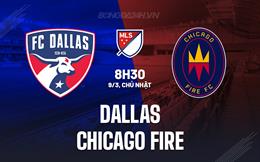 Nhận định - dự đoán Dallas vs Chicago Fire 8h30 ngày 9/3 (Nhà nghề Mỹ 2025)