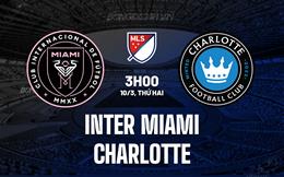 Nhận định Inter Miami vs Charlotte 3h00 ngày 10/3 (Nhà nghề Mỹ 2025)