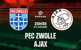 Nhận định PEC Zwolle vs Ajax 20h30 ngày 9/3 (VĐQG Hà Lan 2024/25)