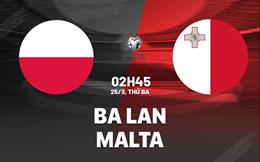 Nhận định Ba Lan vs Malta (02h45 ngày 25/3): 3 điểm trong tầm tay