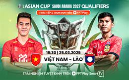 Việt Nam vs Lào: Đối thủ dễ, bài toán khó